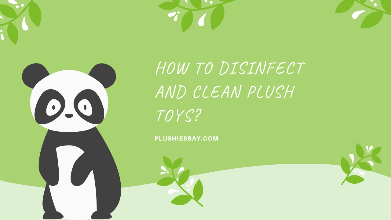 How to disinfect and clean plush toys?